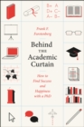 Behind the Academic Curtain : How to Find Success and Happiness with a PhD - Book