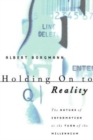 Holding On to Reality : The Nature of Information at the Turn of the Millennium - Book