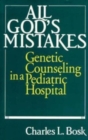 All God's Mistakes : Genetic Counseling in a Pediatric Hospital - Book