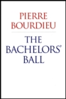 The Bachelors' Ball : The Crisis of Peasant Society in Bearn - Book