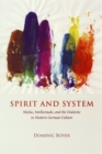 Spirit and System : Media, Intellectuals, and the Dialectic in Modern German Culture - Book