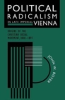Political Radicalism in Late Imperial Vienna : Origins of the Christian Social Movement, 1848-1897 - Book