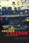 Another Freedom : The Alternative History of an Idea - eBook