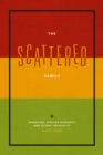 The Scattered Family : Parenting, African Migrants, and Global Inequality - Book