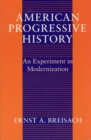 American Progressive History : An Experiment in Modernization - Book