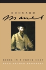 Edouard Manet : Rebel in a Frock Coat - Book