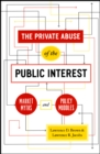 The Private Abuse of the Public Interest - Market Myths and Policy Muddles - Book