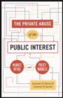 The Private Abuse of the Public Interest : Market Myths and Policy Muddles - eBook