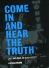Come In and Hear the Truth : Jazz and Race on 52nd Street - Book