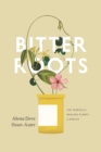 Bitter Roots : The Search for Healing Plants in Africa - eBook