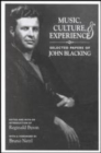 Music, Culture, and Experience : Selected Papers of John Blacking - Book
