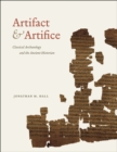 Artifact and Artifice : Classical Archaeology and the Ancient Historian - Book