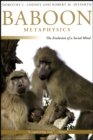 Baboon Metaphysics : The Evolution of a Social Mind - Book