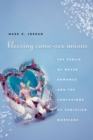 Blessing Same-Sex Unions : The Perils of Queer Romance and the Confusions of Christian Marriage - Book