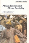 African Rhythm and African Sensibility : Aesthetics and Social Action in African Musical Idioms - Book