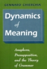 Dynamics of Meaning : Anaphora, Preposition, and the Theory of Grammar - Book