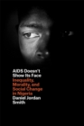 AIDS Doesn't Show Its Face : Inequality, Morality, and Social Change in Nigeria - Book