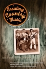 Creating Country Music : Fabricating Authenticity - eBook