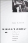 Freedom's Moment : An Essay on the French Idea of Liberty from Rousseau to Foucault - Book