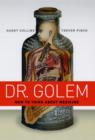 Dr. Golem : How to Think about Medicine - eBook