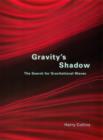 Gravity's Shadow : The Search for Gravitational Waves - eBook