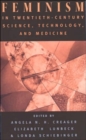 Feminism in Twentieth-Century Science, Technology, and Medicine - Book