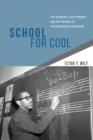 School for Cool : The Academic Jazz Program and the Paradox of Institutionalized Creativity - Book