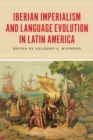 Iberian Imperialism and Language Evolution in Latin America - eBook