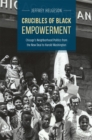 Crucibles of Black Empowerment : Chicago's Neighborhood Politics from the New Deal to Harold Washington - Book