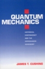 Quantum Mechanics : Historical Contingency and the Copenhagen Hegemony - Book