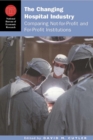 The Changing Hospital Industry : Comparing Not-for-Profit and For-Profit Institutions - Book