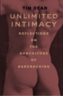 Unlimited Intimacy : Reflections on the Subculture of Barebacking - Book