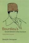 Bourdieu's Secret Admirer in the Caucasus : A World-System Biography - Book