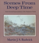 Scenes from Deep Time : Early Pictorial Representations of the Prehistoric World - eBook