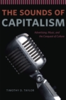 The Sounds of Capitalism : Advertising, Music, and the Conquest of Culture - Book