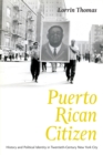 Puerto Rican Citizen : History and Political Identity in Twentieth-Century New York City - Book