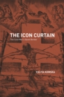 The Icon Curtain : The Cold War's Quiet Border - Book