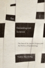 The Genealogical Science : The Search for Jewish Origins and the Politics of Epistemology - Book