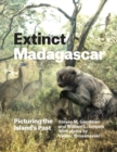 Extinct Madagascar : Picturing the Island's Past - eBook