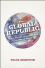 The Global Republic : America's Inadvertent Rise to World Power - Book