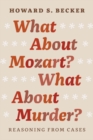 What About Mozart? What About Murder? : Reasoning From Cases - Book