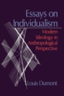 Essays on Individualism : Modern Ideology in Anthropological Perspective - Book