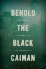 Behold the Black Caiman : A Chronicle of Ayoreo Life - Book