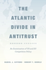 The Atlantic Divide in Antitrust : An Examination of US and EU Competition Policy - Book