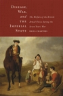 Disease, War, and the Imperial State : The Welfare of the British Armed Forces during the Seven Years' War - Book