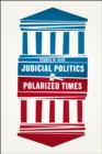 Judicial Politics in Polarized Times - Book