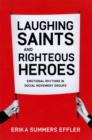 Laughing Saints and Righteous Heroes : Emotional Rhythms in Social Movement Groups - eBook