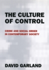 The Culture of Control : Crime and Social Order in Contemporary Society - eBook