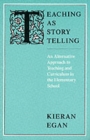 Teaching as Story Telling : An Alternative Approach to Teaching and Curriculum in the Elementary School - Book