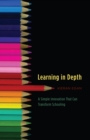 Learning in Depth : A Simple Innovation That Can Transform Schooling - eBook